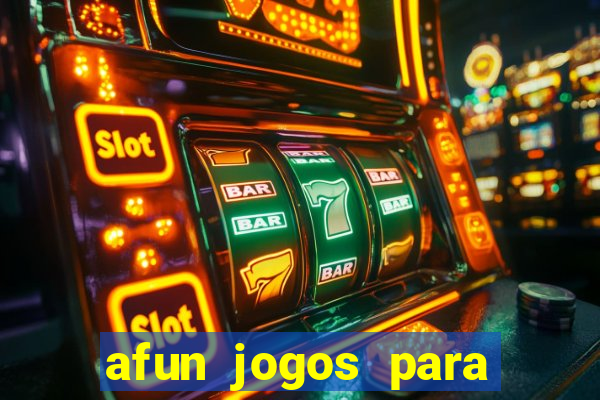 afun jogos para ganhar dinheiro